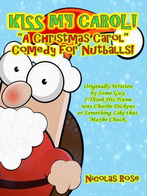 cover image of Kiss My Carol! a Christmas Carol Parody